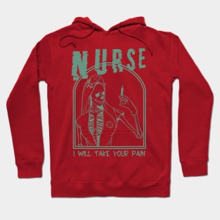 Nurse - i will take your pain Hoodie